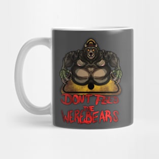 Beware the Weres! - Don't Feed the Werebears Mug